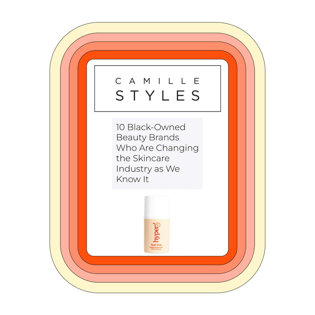 Hyper Skin Press - (Camille Styles) 10 Black-Owned Beauty Brands Who Are Changing the Skincare Industry as We Know It